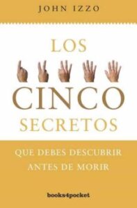 Los Cinco Secretos: Que Debes Descubrir Antes De Morir