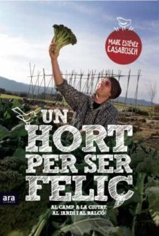 Libro, Audiolibro Un Hort Per Ser Feliç (Edición En Catalán) Un Hort Per Ser Feliç (Edición En Catalán)