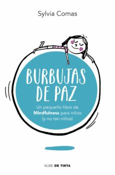 Burbujas De Paz: Pequeña Libro De Mindfulness Para Niños (Y No Tan Niños)