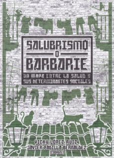 Salubrismo O Barbarie: Un Mapa Entre La Salud Y Sus Determinantes Sociales