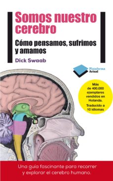 Libro, Audiolibro Somos Nuestro Cerebro: Cómo Pensamos, Sufrimos Y Amamos Somos Nuestro Cerebro: Cómo Pensamos, Sufrimos Y Amamos