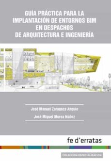 Guia Practica Para La Implantacion De Entornos Bim En Despachos De Arquitectura 2ª Edicion Revisada