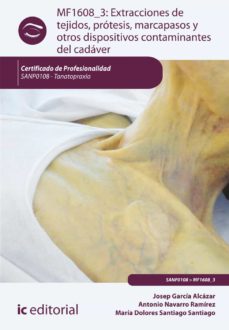 (I.b.d.) Sanp0108 Extracciones De Tejidos, Prótesis, Marcapasos Y Otros Dispositivos Contaminantes Del Cadáver. Tanatopraxia