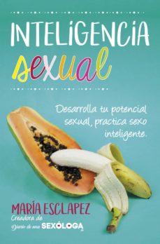 Inteligencia Sexual. Practica Sexo Inteligente. Desarrolla Tu Pot Encial Sexual