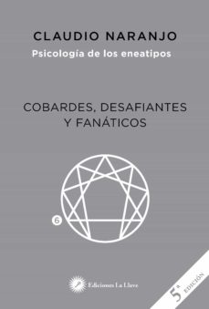 Libro, Audiolibro Psicologia De Los Eneatipos 6: Cobardes, Desafiantes Y Fanaticos Psicologia De Los Eneatipos 6: Cobardes, Desafiantes Y Fanaticos