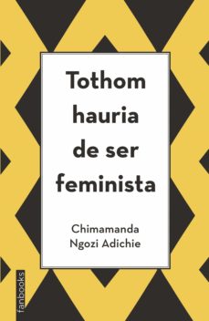 Libro, Audiolibro Tothom Hauria De Ser Feminista (Edición En Catalán) Tothom Hauria De Ser Feminista (Edición En Catalán)