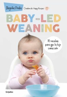 Libro, Audiolibro Baby-Led Weaning: 70 Recetas Para Que Tu Hijo Coma Solo Baby-Led Weaning: 70 Recetas Para Que Tu Hijo Coma Solo