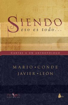 Siendo, Eso Es Todo: Cartas A Un Antropólogo