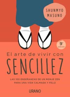El Arte De Vivir Con Sencillez: 100 Enseñanzas De Un Monje Zen Para Una Vida Calmada Y Feliz