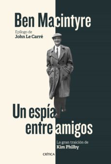 Un Espia Entre Amigos: La Gran Traicion De Kim Philby
