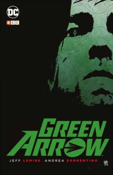 Green Arrow De Jeff Lemire Y Andrea Sorrentino