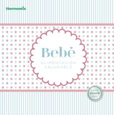 Libro, Audiolibro Bebe: Alimentacion Saludable (Thermomix) Bebe: Alimentacion Saludable (Thermomix)