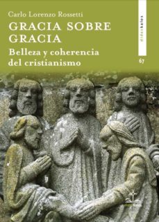 Libro, Audiolibro Gracia Sobre Gracia. Belleza Y Coherencia Del Cristianismo Gracia Sobre Gracia. Belleza Y Coherencia Del Cristianismo