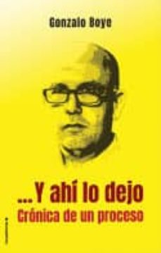 Y Ahi Lo Dejo: Cronica De Un Proceso