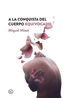 Libro, Audiolibro A La Conquista Del Cuerpo Equivocado A La Conquista Del Cuerpo Equivocado