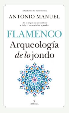 Flamenco: Arqueologia De Lo Jondo