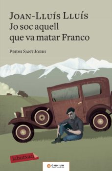 Jo Soc Aquell Que Va Matar Franco (Edición En Catalán)