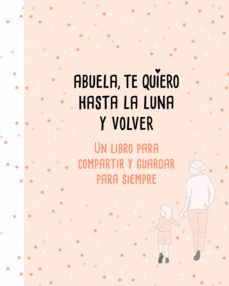 Abuela, Te Quiero Hasta La Luna Y Volver