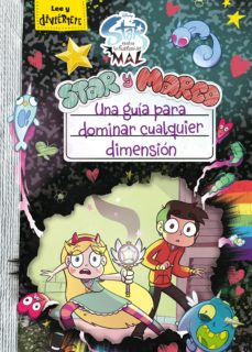 Star Contra Las Fuerzas Del Mal: Star Y Marco. Una Guía Para Domi Nar Cualquier Dimension