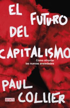 Libro, Audiolibro El Futuro Del Capitalismo:como Afrontar Las Nuevas Ansiedades El Futuro Del Capitalismo:como Afrontar Las Nuevas Ansiedades