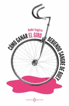 Libro, Audiolibro Como Ganar El Giro Bebiendo Sangre De Buey Como Ganar El Giro Bebiendo Sangre De Buey