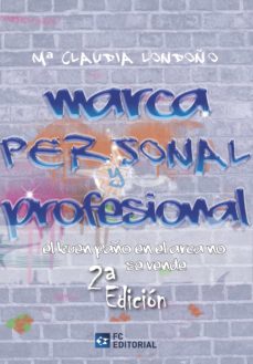 Marca Personal Y Profesional: El Buen Paño En El Arca No Se Vende (2 ª Ed.)