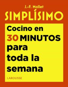 Simplisimo. Cocino En 30 Minutos Para Toda La Semana