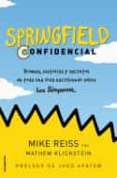 Libro, Audiolibro Springfield Confidencial: Bromas, Historias Y Secretos De Toda Una Vida Escribiendo Sobre Los Simpson Springfield Confidencial: Bromas, Historias Y Secretos De Toda Una Vida Escribiendo Sobre Los Simpson