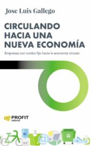 Circulando Hacia Una Nueva Economía. Empresas Con Rumbo Fijo Hacia La Economía Circular