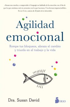 Agilidad Emocional. Rompe Tus Bloqueos, Abraza El Cambio Y Triunfa En El Trabajo Y En La Vida (Edición En Inglés)