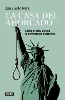 La Casa Del Ahorcado: Cómo El Tabú Asfixia La Democracia Occidental