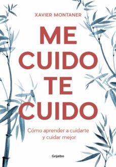 Me Cuido, Te Cuido: Como Aprender A Cuidarte Y Cuidar Mejor