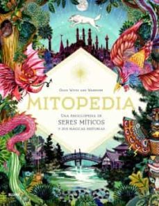 Libro, Audiolibro Mitopedia. Una Enciclopedia De Los Seres Míticos Y Sus Mágicas Hi Storias Mitopedia. Una Enciclopedia De Los Seres Míticos Y Sus Mágicas Hi Storias