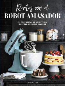Libro, Audiolibro Recetas Con El Robot Amasador Recetas Con El Robot Amasador