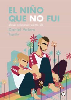Libro, Audiolibro El Niño Que No Fui: Infancia, Adolescencia Y Adultez Lgtb El Niño Que No Fui: Infancia, Adolescencia Y Adultez Lgtb