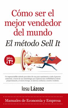 Cómo Ser El Mejor Vendedor Del Mundo. El Metodo Sell It