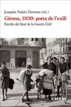 Girona, 1939: Porta De L Exili (Edición En Catalán)