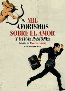 Mil Aforismos Sobre El Amor Y Otras Pasiones
