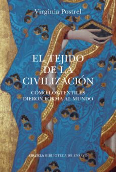 Libro, Audiolibro El Tejido De La Civilizacion. Como Los Textiles Dieron Forma Al Mundo El Tejido De La Civilizacion. Como Los Textiles Dieron Forma Al Mundo