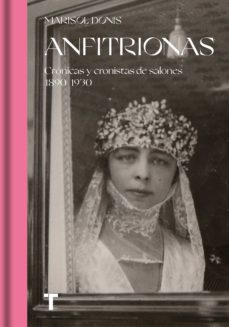 Anfitrionas: Cronicas Y Cronistas De Salones 1890-1930
