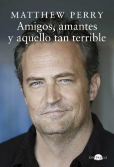 Amigos, Amantes Y Aquello Tan Terrible