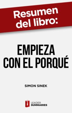 Resumen Del Libro &Quot;Empieza Con El Porqué&Quot; De Simon Sinek