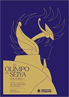 El Olimpo De Seiya Vol. 1: Mitos Y Leyendas De Los Caballeros Del Zodiaco