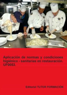 Uf0053. Aplicacion De Normas Y Condiciones Higienico-Sanitarias En Restauracion
