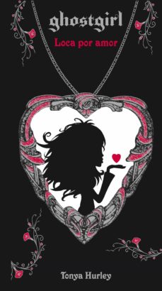 Loca Por Amor (Saga Ghostgirl 3)