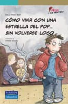 Como Vivir Con Una Estrella Del Pop Sin Volverse Loco (Felix Y Su S Mentiras)