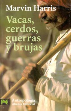 Vacas, Cerdos, Guerras Y Brujas: Los Enigmas De La Cultura
