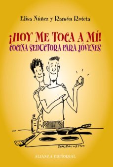 ¡Hoy Me Toca A Mi!: Cocina Seductora Para Jovenes