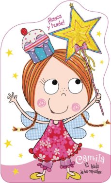 Libro, Audiolibro Camila, El Hada De Los Cupcakes: ¡Rasca Y Huele! Camila, El Hada De Los Cupcakes: ¡Rasca Y Huele!