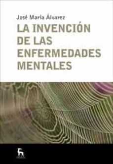 La Invencion De Las Enfermedades Mentales
